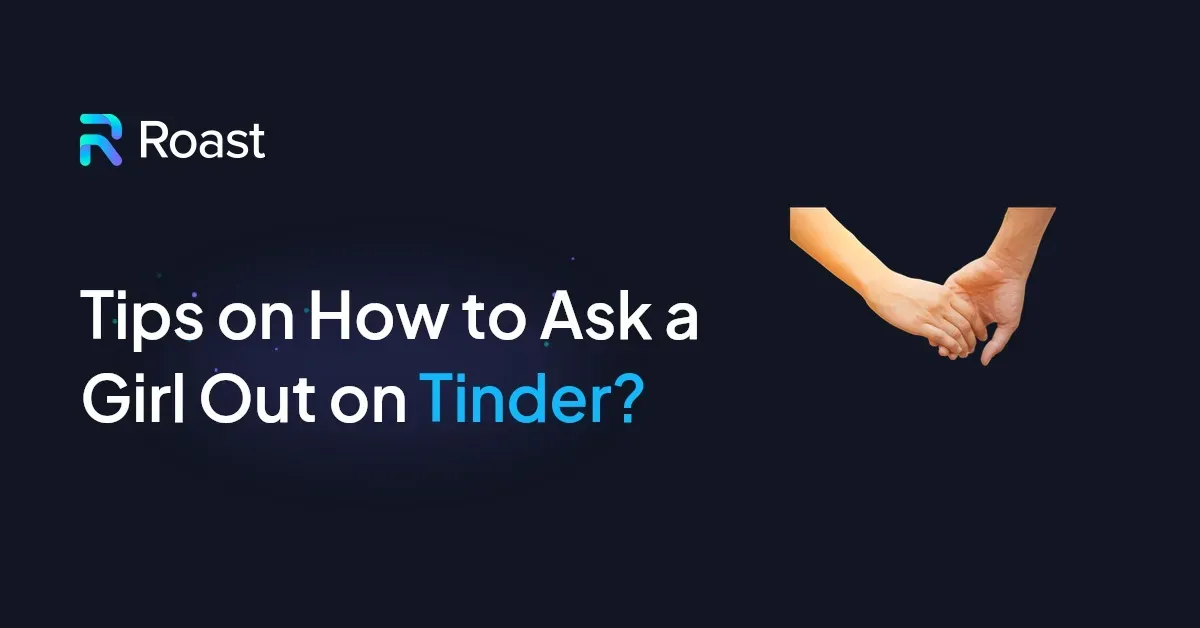 Tips on How to Ask a Girl Out on Tinder?
