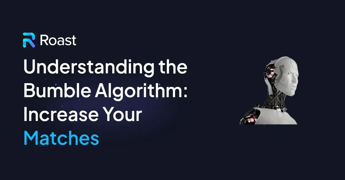 Understanding the Bumble Algorithm: Increase Your Matches