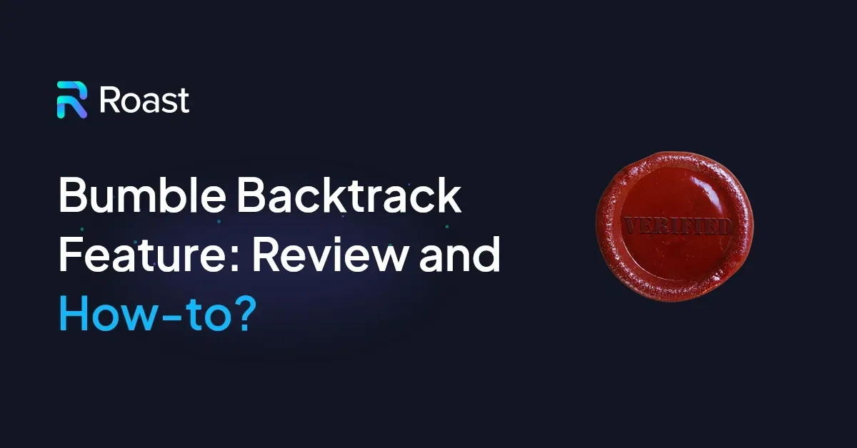 Bumble Backtrack Feature: Review and How-to?