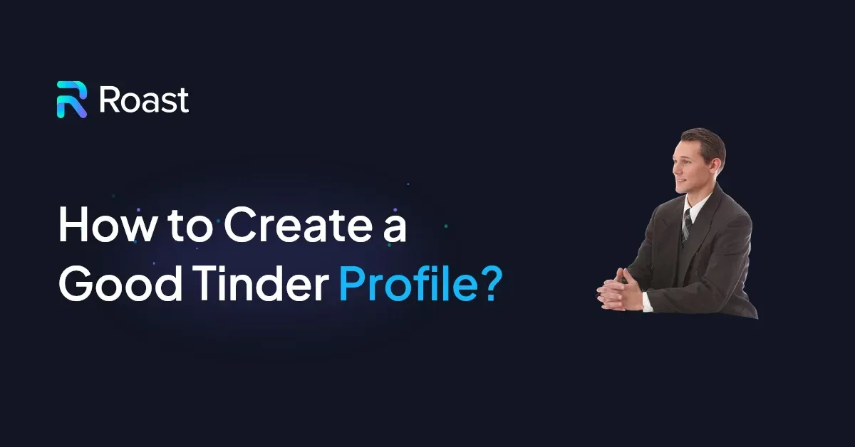 How to Create a Good Tinder Profile?
