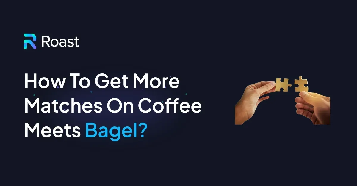 How To Get More Matches On Coffee Meets Bagel?
