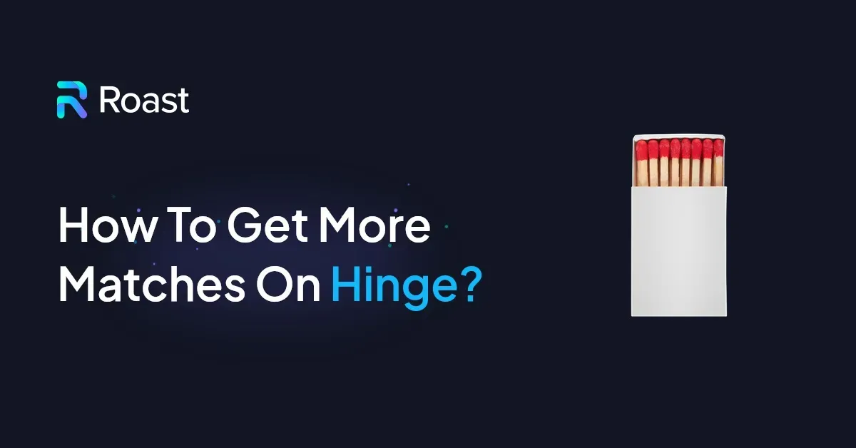 How To Get More Matches On Hinge?