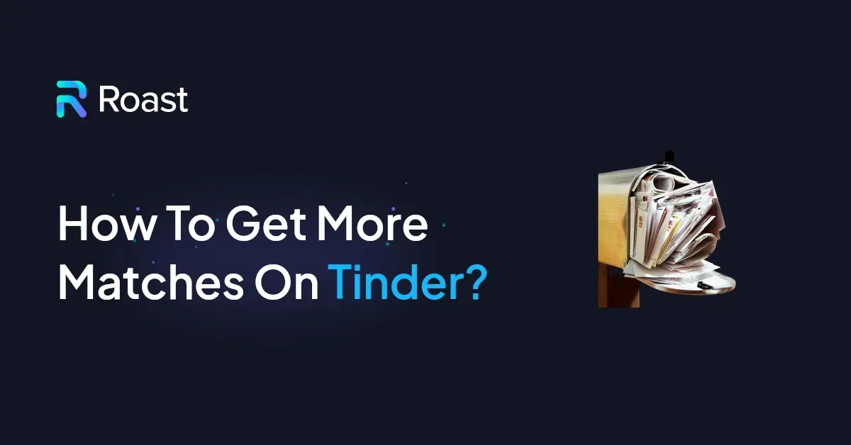How To Get More Matches On Tinder?