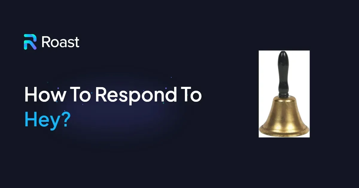 How To Respond To Hey?