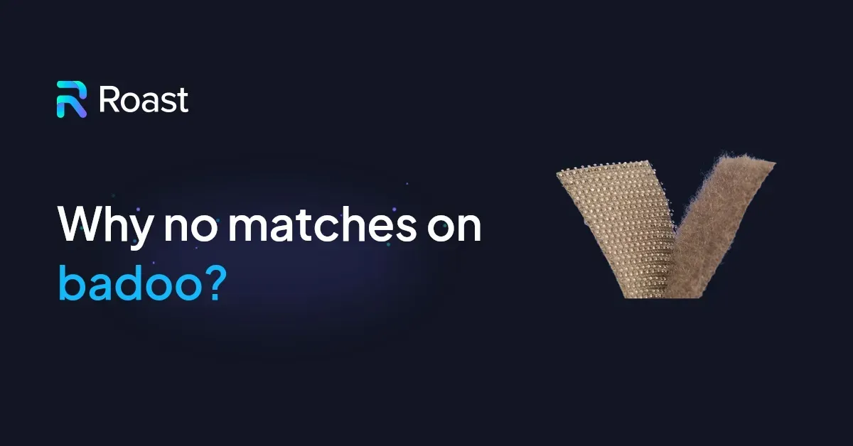 Why no matches on badoo?