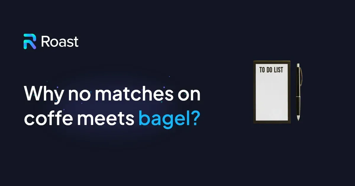 Why no matches on coffe meets bagel?