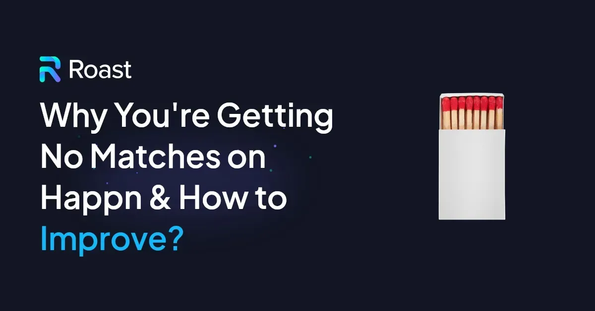Why You're Getting No Matches on Happn & How to Improve?
