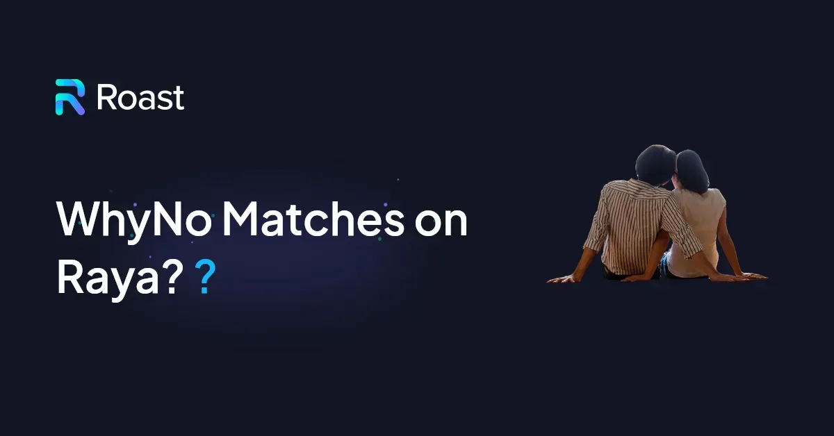  WhyNo Matches on Raya? ?