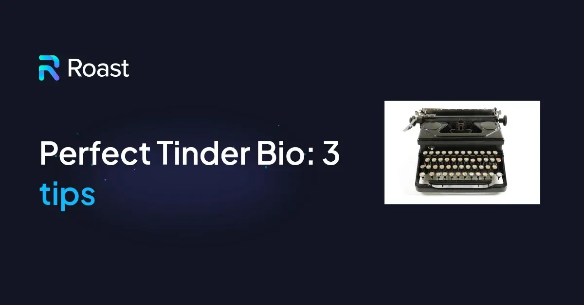 Perfect Tinder Bio: 3 tips