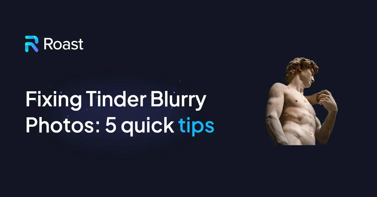 Fixing Tinder Blurry Photos: 5 quick tips