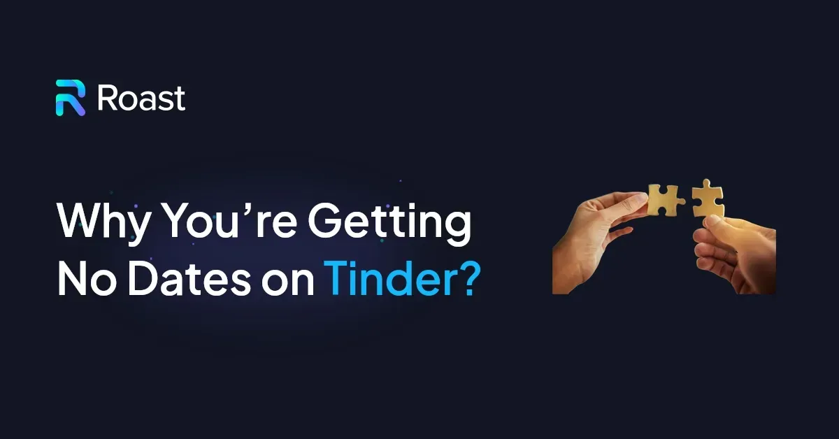 Why You’re Getting No Dates on Tinder?