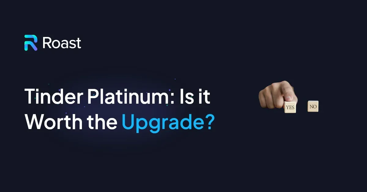 Tinder Platinum: Is it Worth the Upgrade?